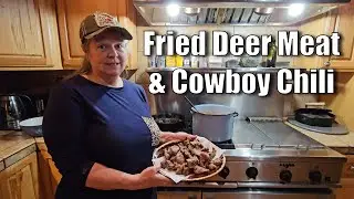 Fried Deer Tenderloin and Cowboy Chili / Country Cooking