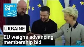 EU weighs advancing Ukraine's membership bid as Russia war drags on &bull; FRANCE 24 English