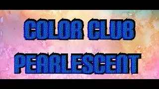 Color Club Pearlescent Collection and Review
