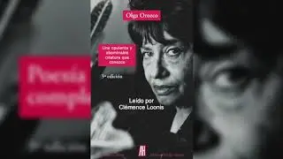 UNA OPULENTA Y ABOMINABLE CRIATURA QUE CONOZCO -de Olga Orozco le&iacute;do por Cl&eacute;mence Loonis