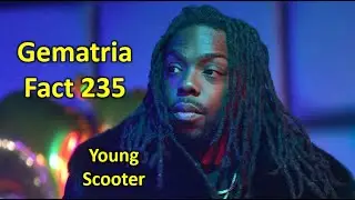 Gematria Fact 235 - Young Scooter