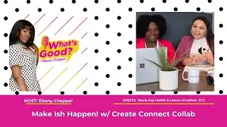 Make Ish Happen w/ Create Connect Collab