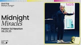 Midnight Miracles | Pastor Ed Newton | CBC