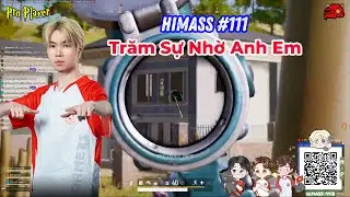 PUBG PC I AL_Himass #111 I Trăm Sự Nhờ Anh Em