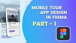 FIGMA TUTORIAL | S1 EP02 | PART 01 MOBILE TOUR APP  DESIGN  | FIGMA | APP DESIGN | For Beginners