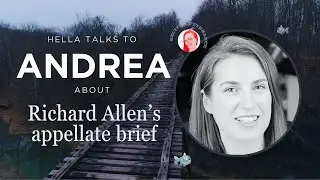Special guest Attorney Andrea Burkhart on Richard Allen's Appellant Brief - Delphi Case