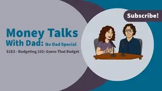 Money Talks with Dad (No Dad Special): Budgeting 102 - Guess That Budget | S2E3