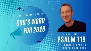 Psalm 119 | Going Deeper in God's Word 2026 | Simon Field | 28/12/2025