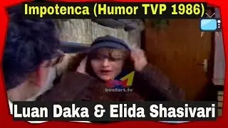 Luan Daka & Elida Shasivari - Impotenca (Humor TVP 1986)