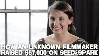 How An Unknown Filmmaker Without An Audience Raised $57,000 On SEED&SPARK by Emily Best