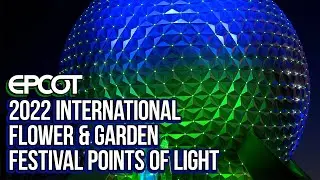2022 EPCOT International Flower & Garden Festival Points of Light on Spaceship Earth