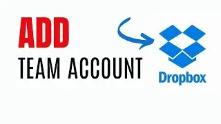 Как добавить учетную запись команды в Dropbox 2024?