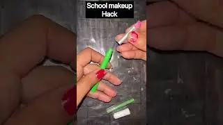 School makeup hack part-2