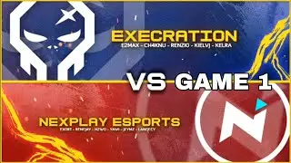NEXPLAY ESPORTS VS EXECRATION GAME 1/ MPL S7 W3 D1