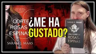 ACOTAR | Una Corte de Rosas y Espinas | ¿Es lo que esperaba? | Sarah J. Mass | Review Sincera