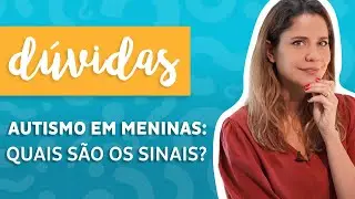 Autismo em meninas: quais são os sinais?