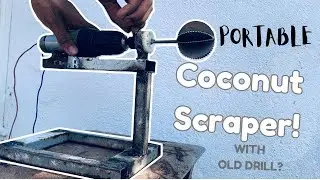 Portable Coconut Scraper using Old Drill! | How to make a coconut scraper | Vol.3