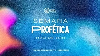 Semana Profética - Segunda 05/01/2026 | 2º Dia
