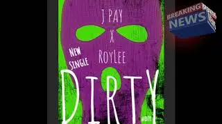 J Pay x Roy Lee - Dirty (Prod. Hot Boy Scotty)