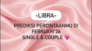 💖LIBRA, PERCINTAANMU DI FEBRUARI’26 UNTUK SINGLE & COUPLE #lovereading #lovelife #prediksi  