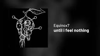 Equinox7 &ndash; until i feel nothing [Sunvox]