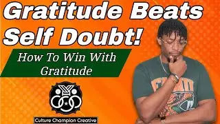 How Gratitude Can Help You Overcome Self Doubt