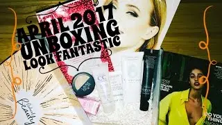 APRIL 2017 | Look Fantastic beauty box UNBOXING #LFbeautybox