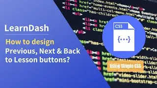 How to design LearnDash Course Previous, Next and Back to Lesson Button through CSS