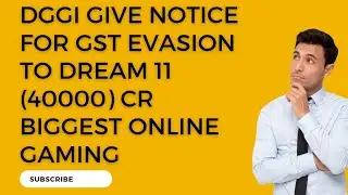 DGGI give notice to Dream 11 for gst evasion to worth of 40000 cr , highest ever in country
