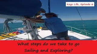 What  steps do we take to go sailing and exploring? (Keys Life, Episode 6)