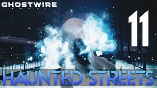 [11] Haunted Streets (Let&rsquo;s Play GhostWire: Tokyo w/ GaLm)