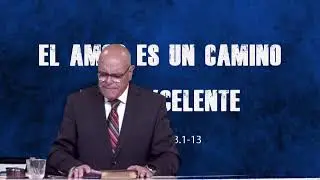 El Amor Es Un Camino Mas Excelente