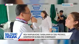Balitang bisdak: Mga pampublikong tambalanan sa Cebu Province, giinspeksyon sa bag-ong gobernador