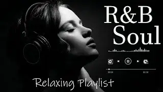 【R&B Soul】Relax & Reflect Playlist – Smooth Vocals & Laid-Back Grooves