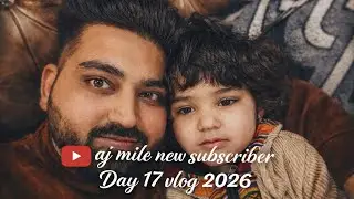 Aj mile new subscriber  Day 17 vlog2026 #viral #automobile #reels #reels #music #love #viralreels 