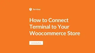 How to Connect Terminal for Your Woocommerce Store
