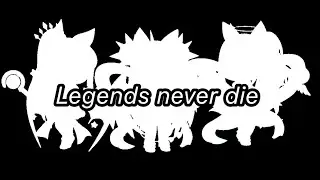 Legends never die /GLMV/