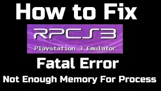 How to Fix RPCS3 Fatal Error Not Enough Memory For Process