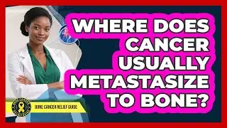 Where Does Cancer Usually Metastasize To Bone?