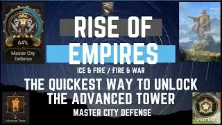The Quickest Way To Unlock The Advanced Tower - Rise Of Empires Ice & Fire