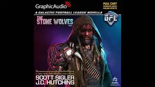 Galactic Football League: The Stone Wolves (1 of 2) by Scott Sigler (GraphicAudio Sample)