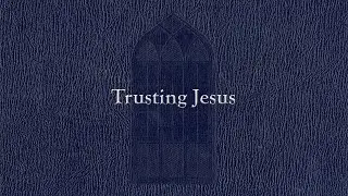 Trusting Jesus (Weekly Hymn Project)