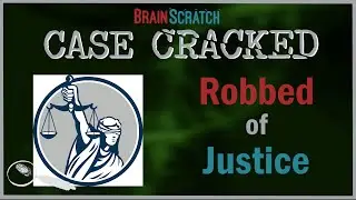 Case Cracked: Robbed of Justice