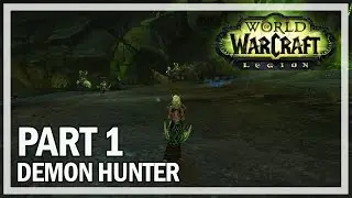 World of Warcraft Legion Demon Hunter Walkthrough Part 1 - Let's Play Gameplay