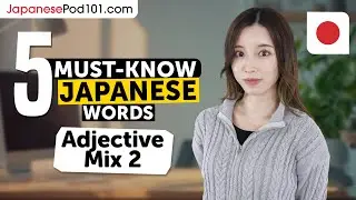 5 Must-Know Japanese Words: Adjective Mix 2