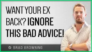 Want Your Ex Back? Ignore This Bad Advice!