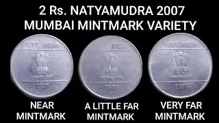 Positional mintmark die variety coins of Rs. 2 of 2007 of Mumbai mint of near, little far & very far