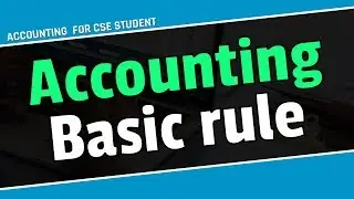 ACCOUNTING BASIC RULE (BANGLA) || Accounting