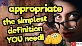 APPROPRIATE. The simplest definition YOU need!! #tellsvidetionary&trade;