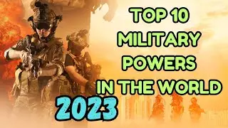 Top 10 Most Powerful Militaries in the World | Most Strongest Military Powers 2023